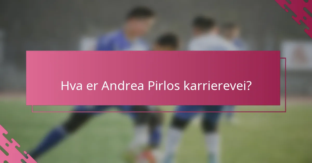 Hva er Andrea Pirlos karrierevei?