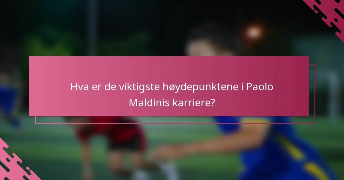 Hva er de viktigste høydepunktene i Paolo Maldinis karriere?