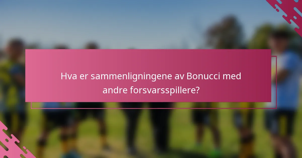 Hva er sammenligningene av Bonucci med andre forsvarsspillere?
