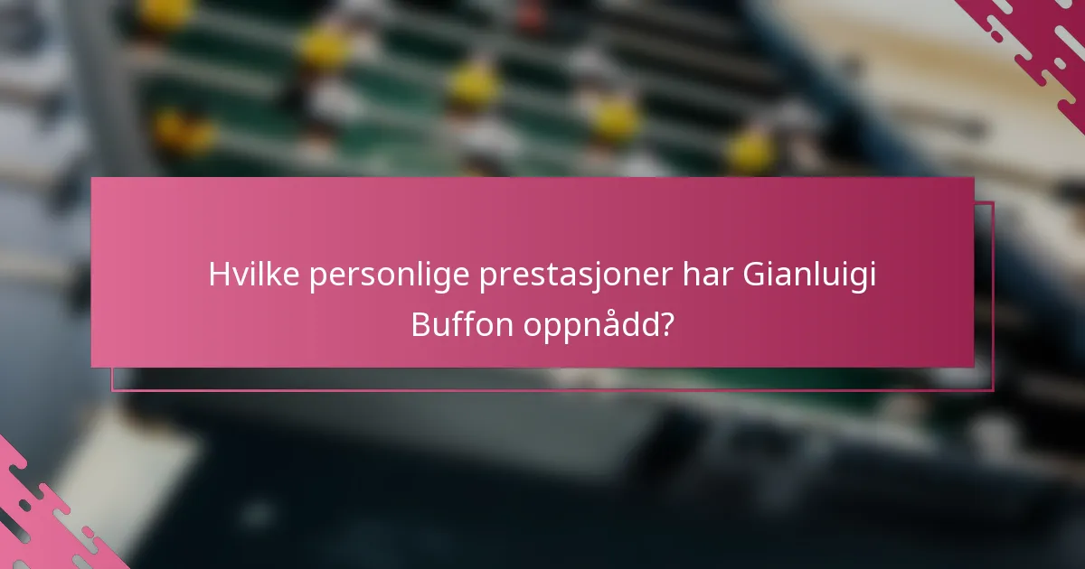 Hvilke personlige prestasjoner har Gianluigi Buffon oppnådd?