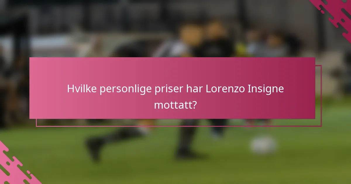 Hvilke personlige priser har Lorenzo Insigne mottatt?