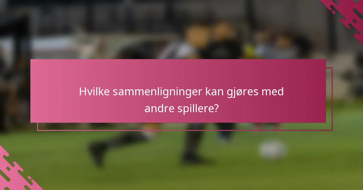 Hvilke sammenligninger kan gjøres med andre spillere?