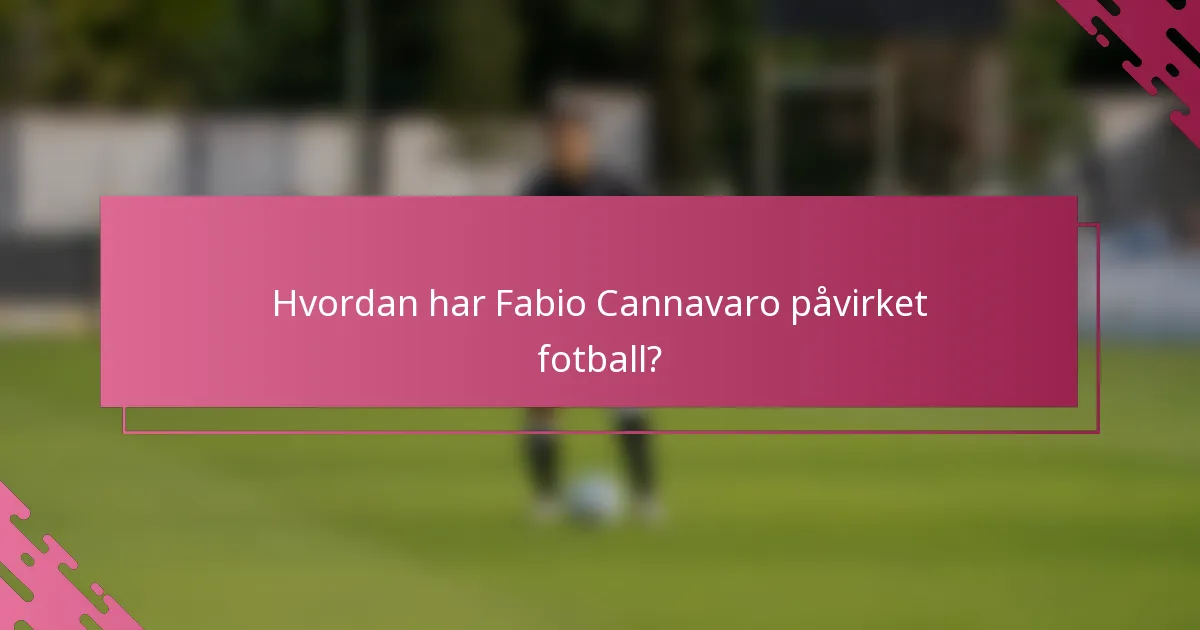 Hvordan har Fabio Cannavaro påvirket fotball?